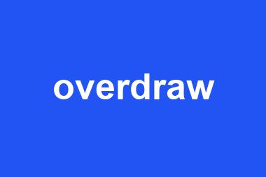 overdraw