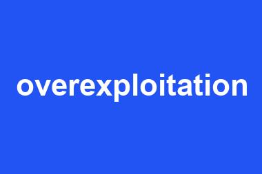 overexploitation