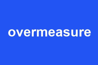 overmeasure