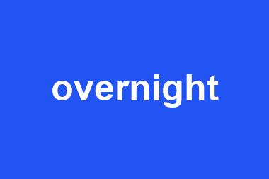 overnight