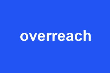 overreach