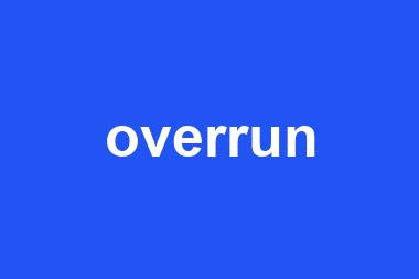 overrun