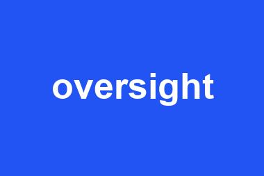 oversight