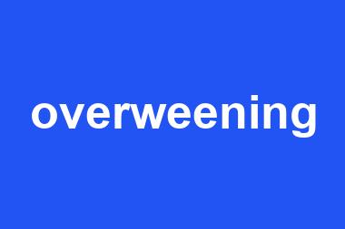 overweening