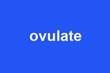 ovulate