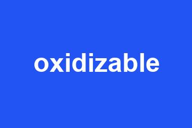 oxidizable