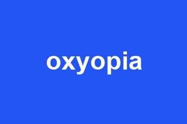 oxyopia