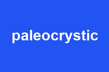 paleocrystic