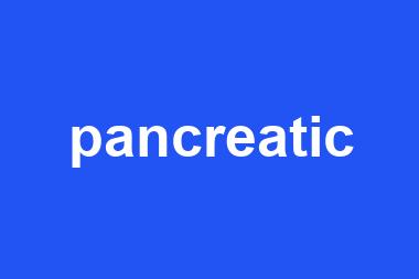 pancreatic