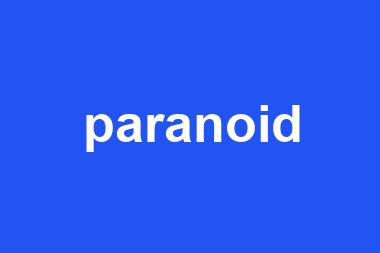 paranoid