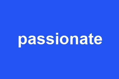 passionate