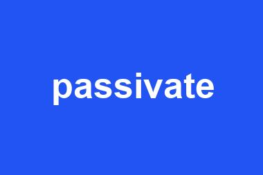 passivate