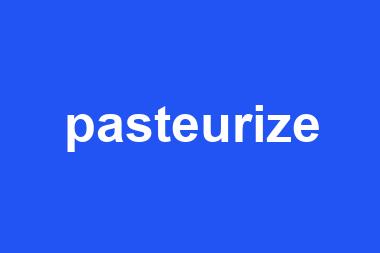 pasteurize