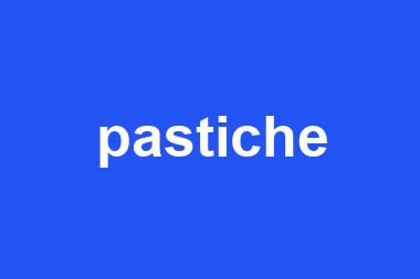 pastiche