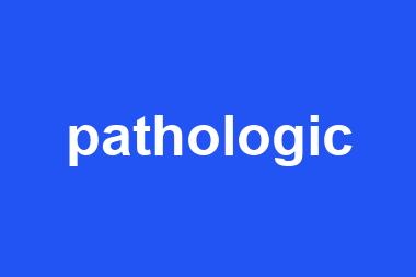 pathologic