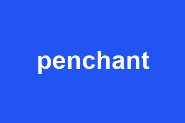 penchant