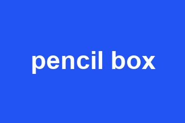 pencil box