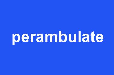 perambulate