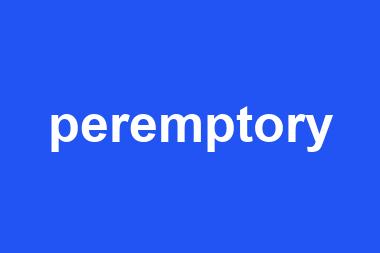 peremptory