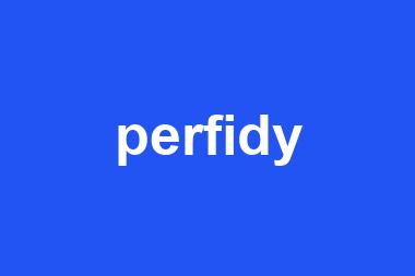 perfidy