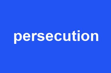 persecution