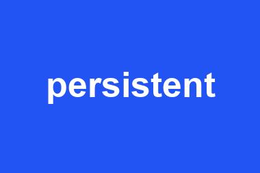 persistent