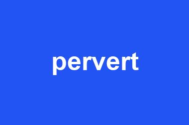 pervert