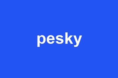 pesky