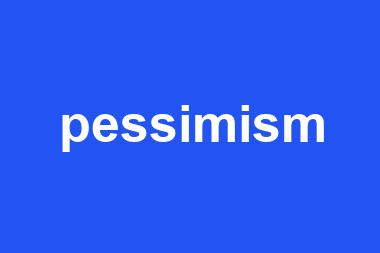 pessimism