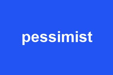 pessimist