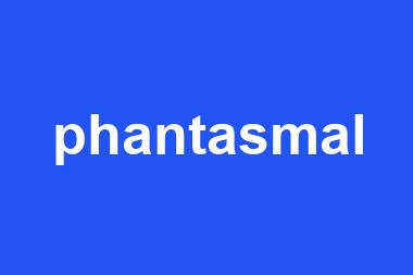 phantasmal