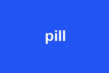 pill