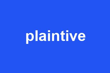 plaintive