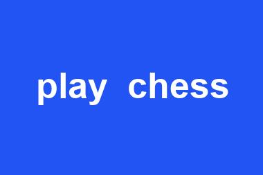 play  chess