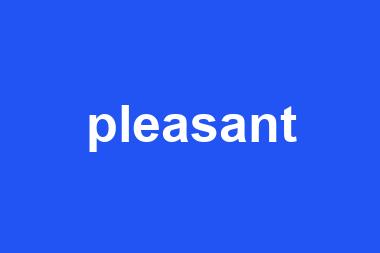 pleasant