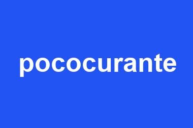 pococurante