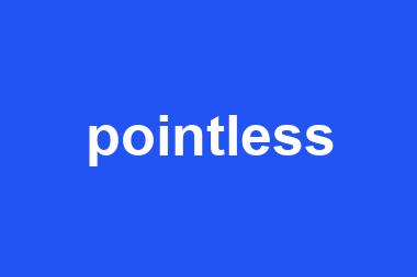 pointless