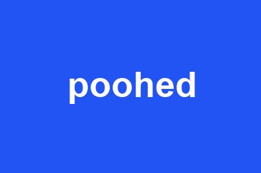 poohed