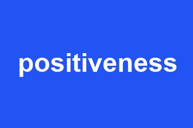 positiveness