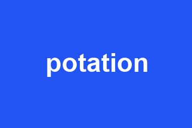 potation