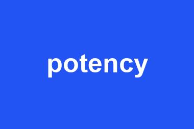 potency