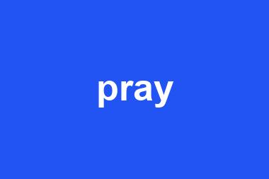 pray