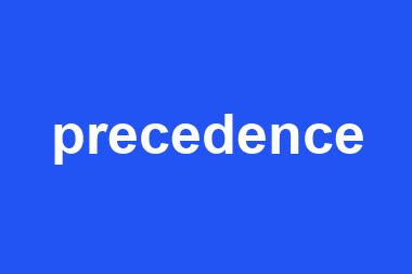 precedence