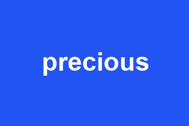 precious