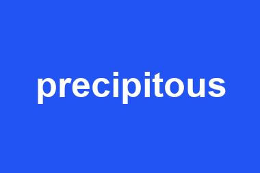 precipitous