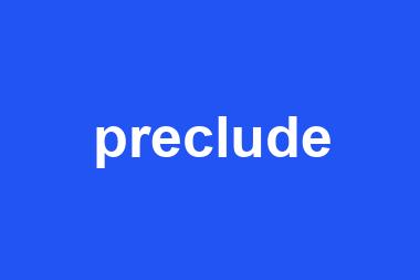 preclude