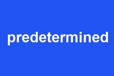 predetermined