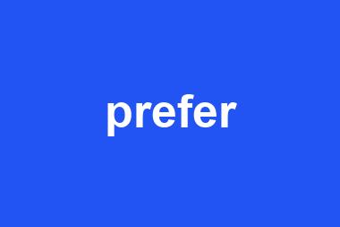 prefer