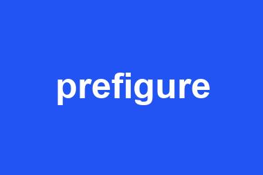 prefigure