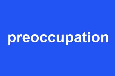 preoccupation